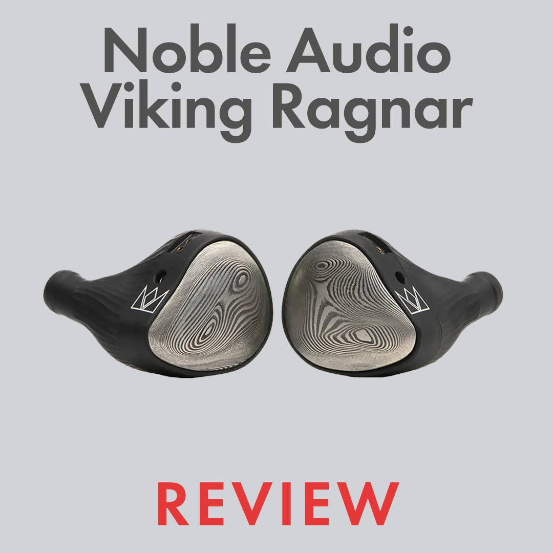 Noble Audio Viking Ragnar Review By Audio46 Experts