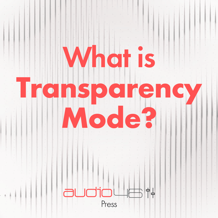 What is Transparency Mode?