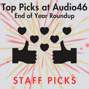 Our Top Picks from Audio46: Audiophile End-of-Year Roundup