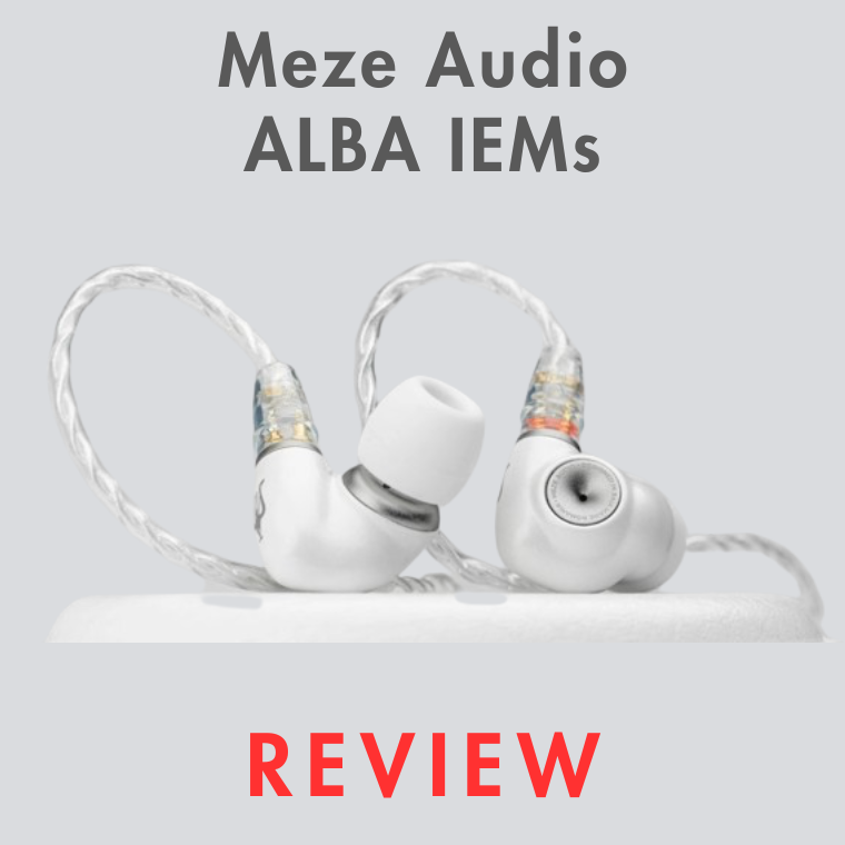 Meze Audio - ALBA IEM Review