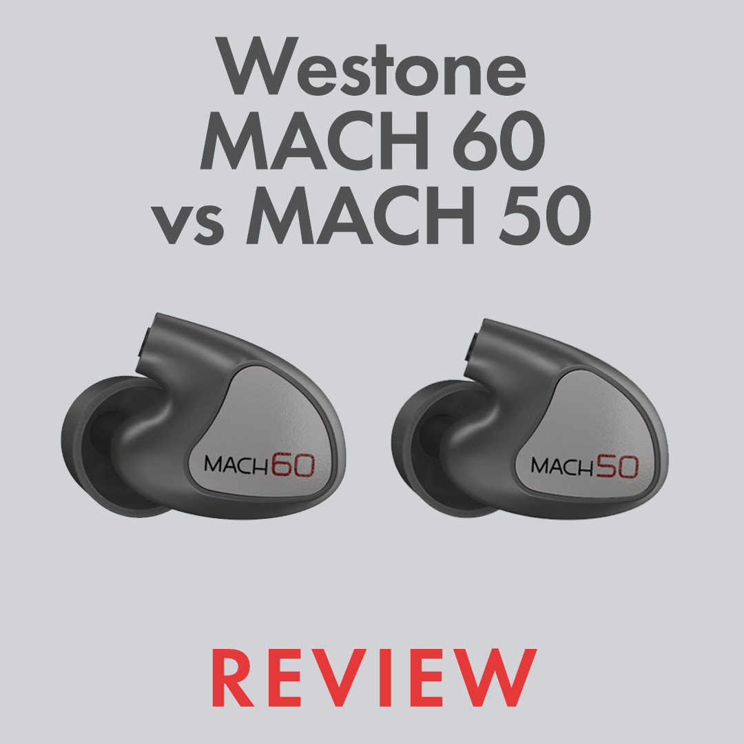 Westone Mach 60 vs. Mach 50 Review by Audio46.