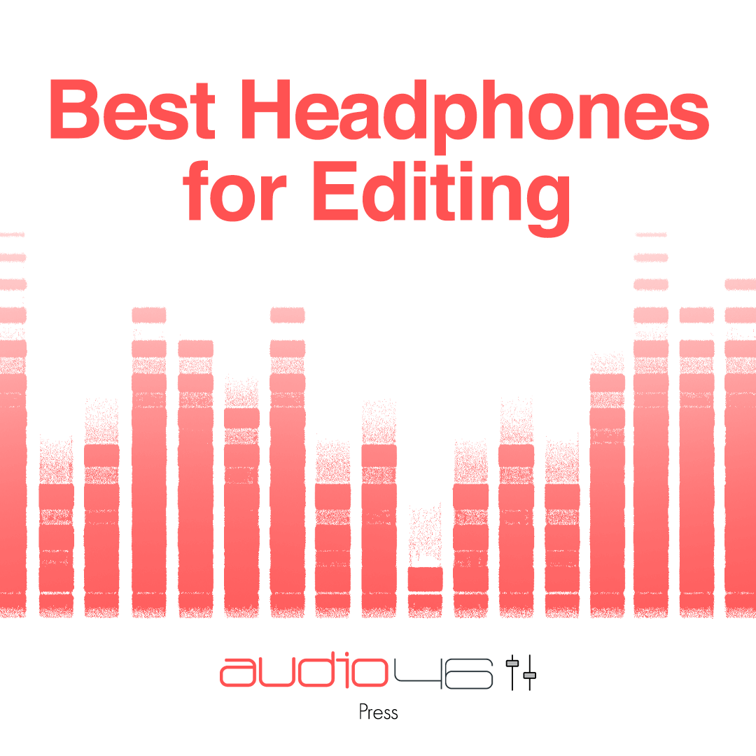 Best Headphones for Editing 2022