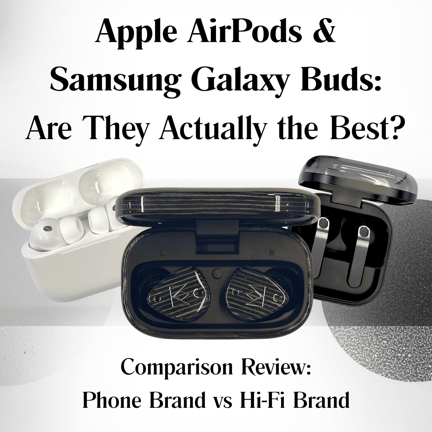 Are Apple AirPods and Samsung  Galaxy Buds Actually the Best?