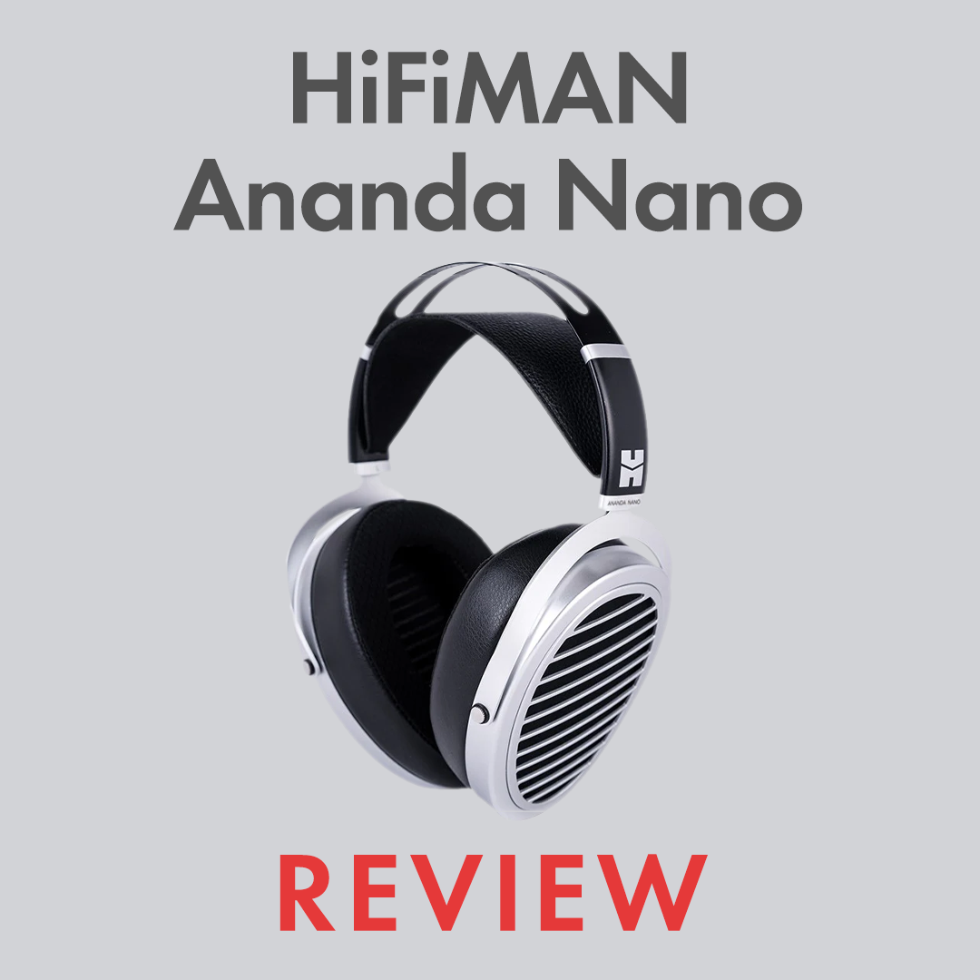 HiFiMAN Ananda Nano Review by Audio46 Experts
