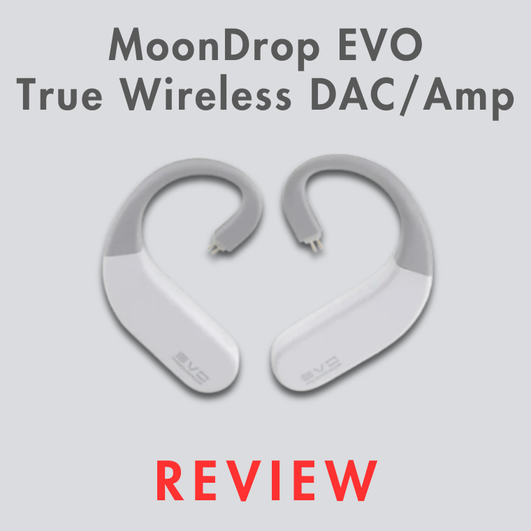 MoonDrop EVO True Wireless DAC/Amp Review