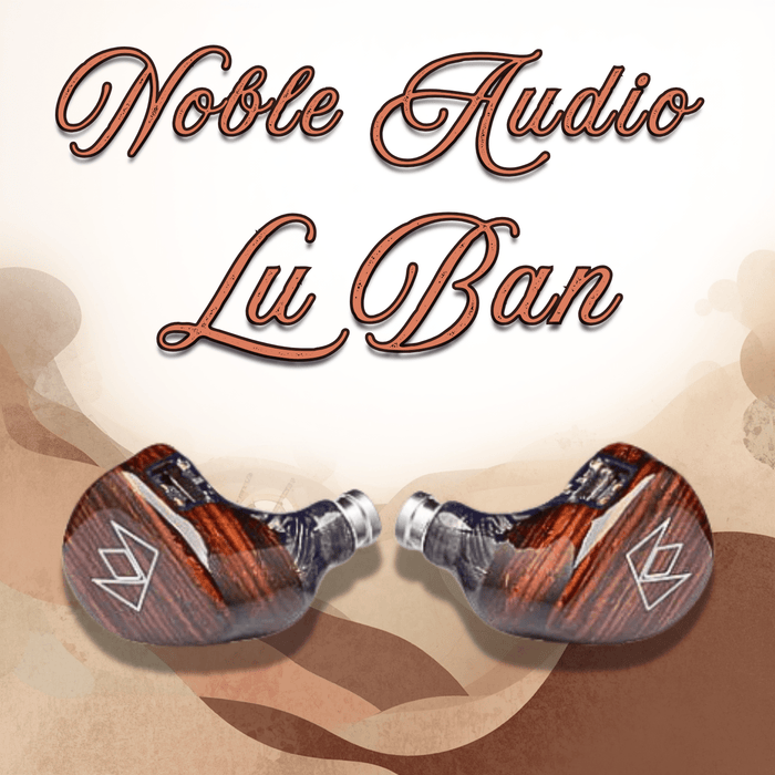 Noble Audio Lu Ban Review