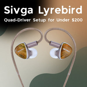 Sivga Lyrebird Review: Quad-Driver Setup for Under $200