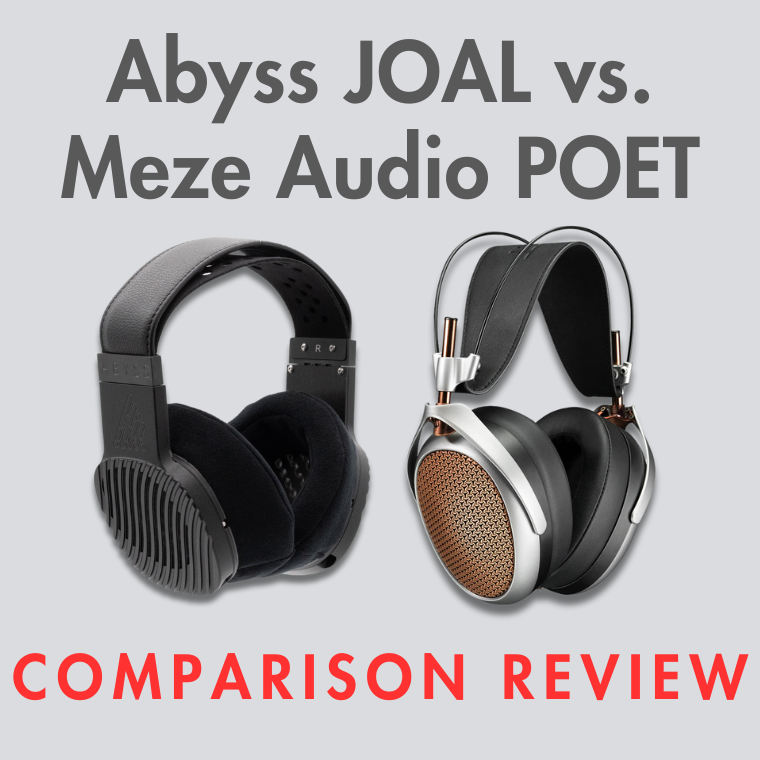 Abyss JOAL vs. Meze POET Comparison Review
