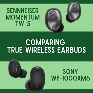 Comparing the Sennheiser MOMENTUM TW 5 vs Sony WF-1000XM6