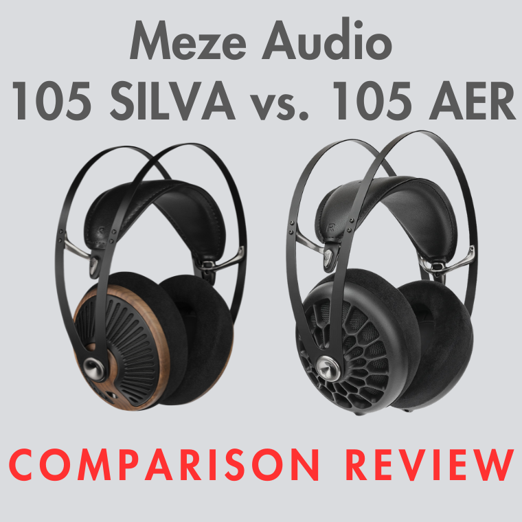 Meze 105 SILVA vs. 105 AER: Comparing Intro Audiophile Headphones